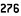 276